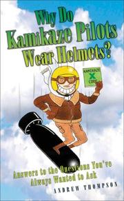Cover of: Why Do Kamikaze Pilots Wear Helmets?: Answers to the Questions You've Always Wanted to Ask