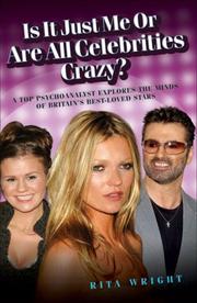 Cover of: Is It Just Me or Are All Celebrities Crazy? by Rita Wright