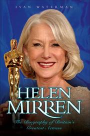 Cover of: Helen Mirren: The Biography of Britain's Greatest Actress