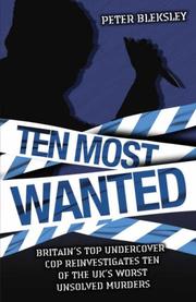 Cover of: Ten Most Wanted: Britain's Top Undercover Cop Reinvestigates Ten of the UK's Worst Unsolved Murders