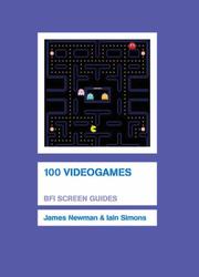 Cover of: 100 Videogames (Bfi Screen Guides) by James Newman, Iain Simons