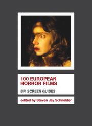 Cover of: 100 European Horror Films (Bfi Screen Guides) by Steven Jay Schneider