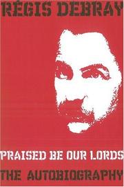 Cover of: Praised Be Our Lords by Regis Debray