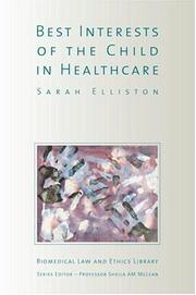 Cover of: Best Interests of the Child In Healthcare (Biomedical Law & Ethics Library) by Sarah Elliston, Sarah Elliston