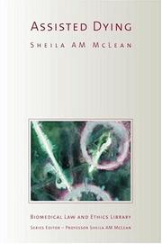 Cover of: Assisted Dying (Biomedical Law & Ethics Library) by Sheila McLean