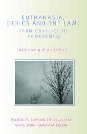 Cover of: Euthanasia, Ethics and the Law (Biomedical Law & Ethics Library) by Richar Huxtable
