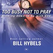 Cover of: Too Busy Not to Pray by Bill Hybels