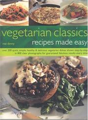 Cover of: Vegetarian Classics: Recipes Made Easy: Over 200 Quick, Simple, Healthy & Delicious Vegatarian Dishes Shown Step-by-Step in 800 Clear Photographs for Guaranteed Fabolous Results Every Time