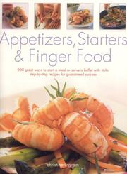 Cover of: Appetizers, Starters and Finger Food: 200 Great Ways to Start a Meal or Serve a Buffet with Style: Step-by-Step Recipes for Guaranteed Success