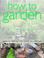 Cover of: How To Garden