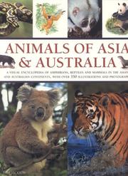 Cover of: Animals of Asia and Australia: A visual Encyclopedia of Amphibians, Reptiles and Mammals in the Asian and Australasian Continents, With over 350 Illustrations and Photographs