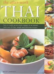 Cover of: The After-Work Thai Cookbook: How to Rustle up and Exotic Supper in an Instant with Over 65 fast, Simple and Delicious Recipes