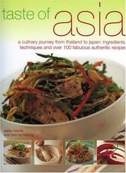 Cover of: Taste of Asia: A Culinary Journey from Thailand to Japan: Ingredients, Techniques and Over 100 Fabulous Authentic Recipes