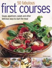 Cover of: 70 Fabulous First Courses: Simple and delicious ways to start the meal