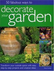 Cover of: 50 Fabulous Ways to Decorate Your Garden by Tessa Evelegh