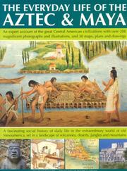 Cover of: The Everyday Life of Aztec & Maya: The Story Of The Great Central American Civilizations With Over 300 Illustrations, Photographs, Maps And Plans
