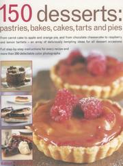Cover of: 150 Dessert Cakes, Pies, Tarts & Bakes by Ann Kay