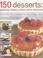 Cover of: 150 Dessert Cakes, Pies, Tarts & Bakes