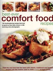 Cover of: Best-Ever Comfort Food Recipes: Feed The Soul And Heal The Heart With Classic, Traditional And Familiar Recipes Just Like Mother Used To Make