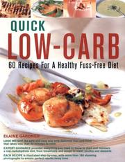 Cover of: Quick Low-Carb - 60 Recipes For A Healthy Fuss-Free Diet: Expert Guidance Provides Everything You Need To Know To Start And Maintain A Low-Carbohydrate ... And Soups To Meat, Poultry And Desserts