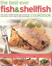 Cover of: The Best-Ever Fish & Shellfish Cookbook: A Comprehensive Cook's Guide To Identifying, Preparing And Serving Seafish, Freshwater Fish, Shellfish, Crustaceans And Molluscs