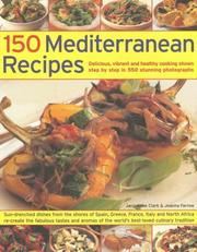 Cover of: 150 Mediterranean Recipes: Mouthwatering , Healthy And Life-Extending Dishes From The Sun-Drenched Shores Of Spain, Greece, France, Italy And Northern ... And Colours In 550 Stunning Photographs