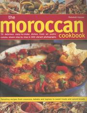 Cover of: The Moroccan Cookbook: 70 Delicious Easy-To-Make Dishes From An Exotic Cuisine, Shown Step-By-Step In 300 Colour Photographs