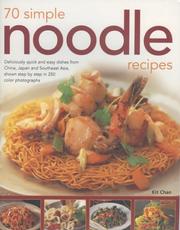 Cover of: 70 Simple Noodle Recipes: Deliciously Quick And Easy Dishes From China, Japan And South-East Asia, Shown Step-By-Step In 250 Colour Photographs