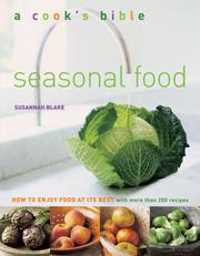 Cover of: Seasonal Food: How to Enjoy Food at Its Best with More Than 200 Recipes (A Cook's Bible)