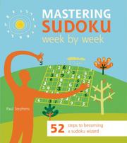 Cover of: Mastering Sudoku Week by Week: 52 Steps to Becoming a Sudoku Wizard