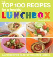 Cover of: The Top 100 Recipes for a Healthy Lunchbox: Easy and Exciting Ideas for Your Child's Lunches