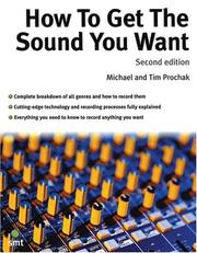 Cover of: How to Get the Sound You Want, Second Edition by Michael Prochak, Tim Prochak