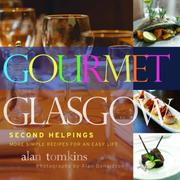 Cover of: Gourmet Glasgow: Second Helpings: More Simple Recipes for an Easy Life