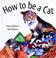 Cover of: How To Be A Cat