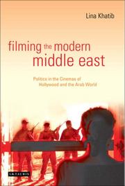 Cover of: Filming the Modern Middle East: Politics in the Cinemas of Hollywood and the Arab World (Library of International Relations)