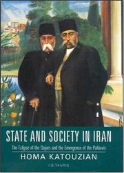 Cover of: State and Society in Iran: The Eclipse of the Qajars  and the Emergence of the Pahlavis (Library of Modern Middle East Studies S.)