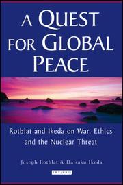 Cover of: A Quest for Global Peace: Rotblat and Ikeda on War, Ethics and the Nuclear Threat
