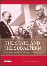 Cover of: The State and the Subaltern: Modernization, Society and the State in Turkey and Iran (Library of Modern Middle East Studies)