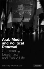 Cover of: Arab Media and Political Renewal: Community, Legitimacy and Public Life (Library of Modern Middle East Studies)