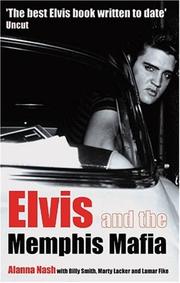 Cover of: Elvis and the Memphis Mafia by Alanna Nash, Billy Smith, Marty Lacker