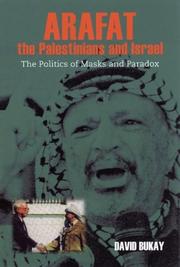 Arafat, the Palestinians, and Israel by David Bukay