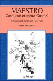 Cover of: Maestro, conductor or metro-gnome?: reflections from the rostrum