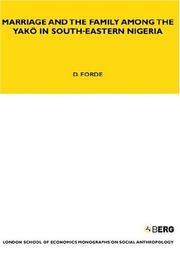 Marriage and the Family among the Yako in South-Eastern Nigeria (London School of Economics Monographs on Social Anthropology) by Darryl Forde