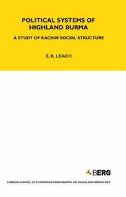 Cover of: Political Systems of Highland Burma: A Study of Kachin Social Structure (London School of Economics Monographs on Social Anthropology)
