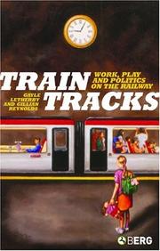 Cover of: Train Tracks: Work, Play and Politics on the Railways