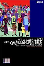Cover of: The Making of the Consumer: Knowledge, Power and Identity in the Modern World (Cultures of Consumption)