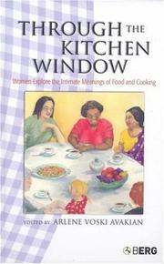 Cover of: Through the kitchen window by edited by Arlene Voski Avakian.