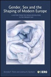 Cover of: Gender, Sex and the Shaping of Modern Europe by Annette F. Timm, Joshua A. Sanborn