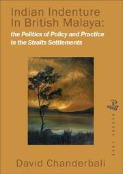 Cover of: Indian Indenture in British Malaysia: The Politics of Policy and Practice in the Straits Settlements