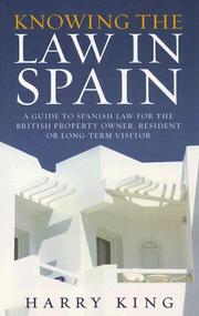 Cover of: Knowing the Law in Spain: A Guide to Spanish Law for the British Property Owner, Resident or Long-Term Visitor